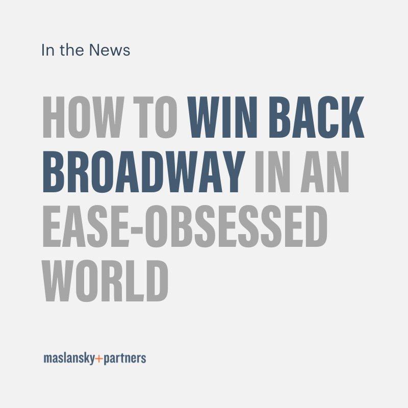 How to win back broadway in an ease-obsessed world